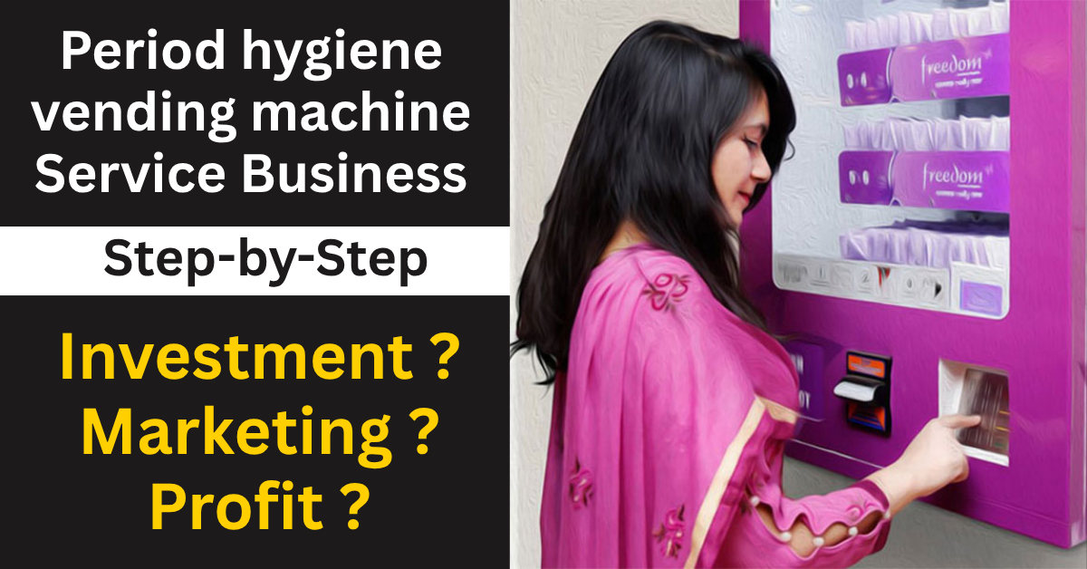 Period hygiene vending machine Service Business