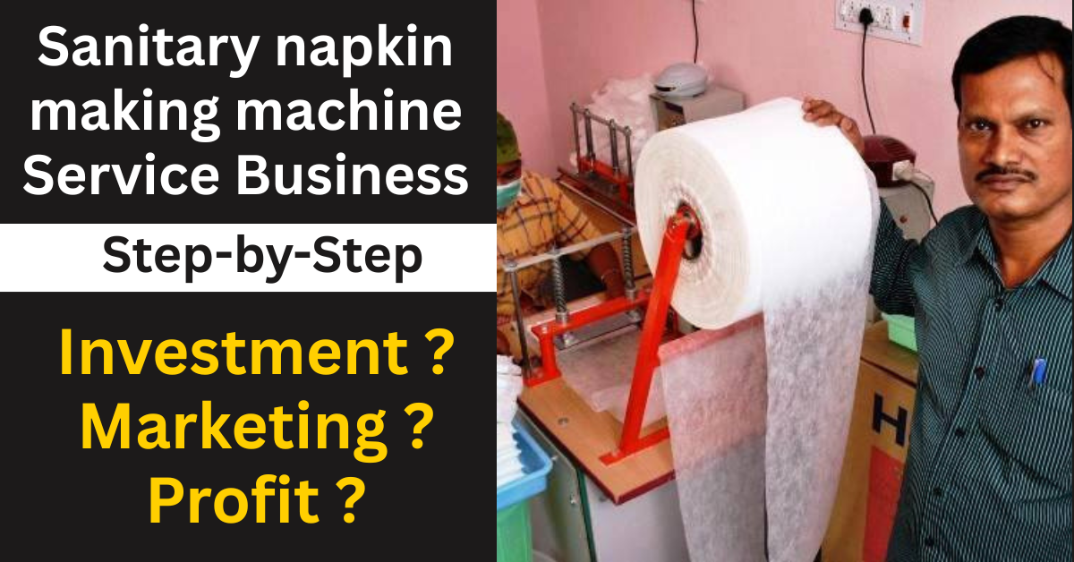 Sanitary napkin making machine Service Business